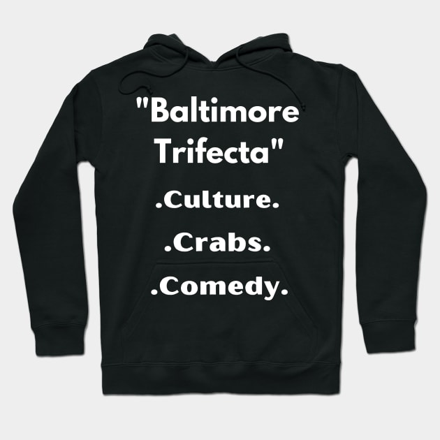 BALTIMORE TRIFECTA' CULTURE, CRABS, COMEDY DESIGN Hoodie by The C.O.B. Store
